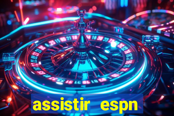 assistir espn brasil ao vivo